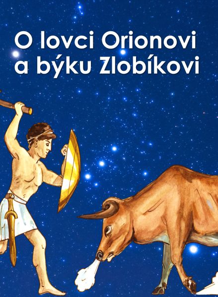 O lovci Orionovi a býku Zlobíkovi